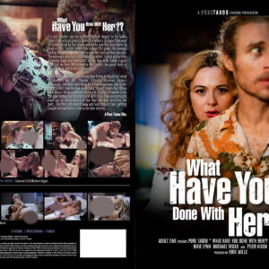 What Have You Done With Her??